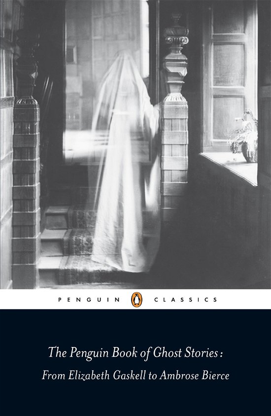 Cover for Michael Newton · The Penguin Book of Ghost Stories: From Elizabeth Gaskell to Ambrose Bierce (Pocketbok) (2010)
