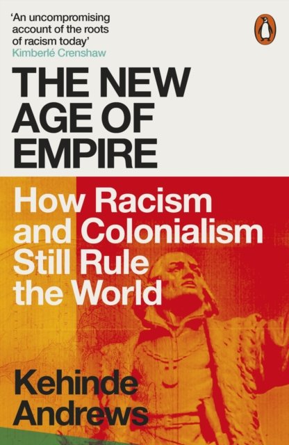 Cover for Kehinde Andrews · The New Age of Empire: How Racism and Colonialism Still Rule the World (Paperback Book) (2022)