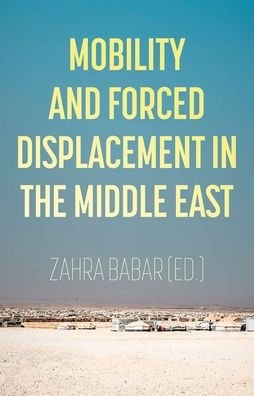 Cover for Zahra Babar · Mobility and Forced Displacement in the Middle East (Book) (2020)