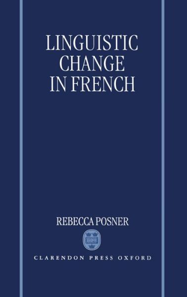 Cover for Posner, Rebecca (Professor Emeritus of Romance Languages, Professor Emeritus of Romance Languages, University of Oxford) · Linguistic Change in French (Gebundenes Buch) (1997)