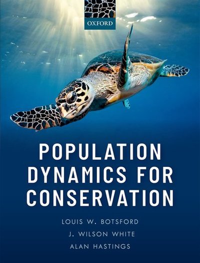 Cover for Botsford, Louis W. (Professor Emeritus, Professor Emeritus, Wildlife, Fish, &amp; Conservation Biology, University of California, Davis, USA) · Population Dynamics for Conservation (Hardcover Book) (2019)