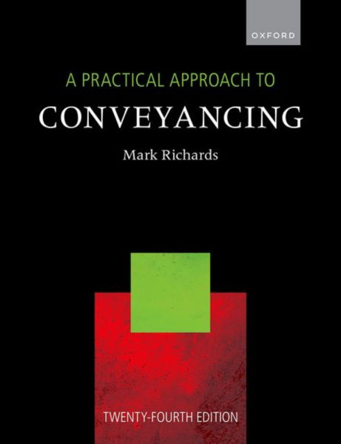 A Practical Approach to Conveyancing - Mark Richards - Books - Oxford University Press - 9780198873365 - June 28, 2024