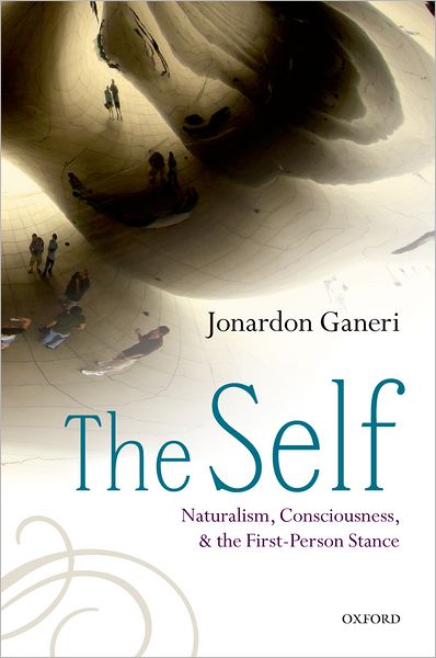 Cover for Ganeri, Jonardon (University of Sussex) · The Self: Naturalism, Consciousness, and the First-Person Stance (Hardcover Book) (2012)