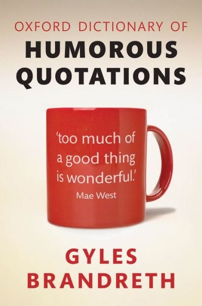 Cover for Gyles Brandreth · Oxford Dictionary of Humorous Quotations (Innbunden bok) [5 Revised edition] (2013)