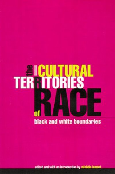 Cover for Michele Lamont · The Cultural Territories of Race: Black and White Boundaries - Emersion: Emergent Village resources for communities of faith (Paperback Book) [2nd edition] (1999)