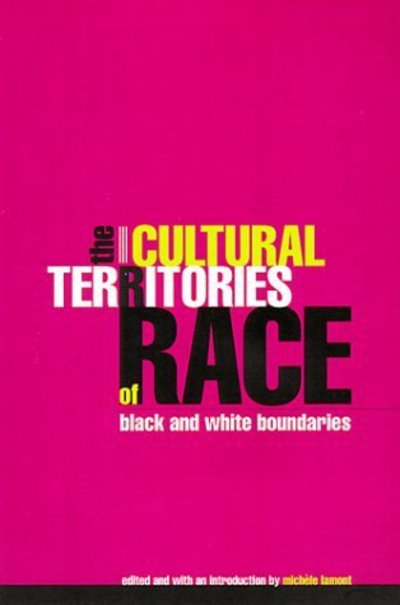 Cover for Michele Lamont · The Cultural Territories of Race: Black and White Boundaries - Emersion: Emergent Village resources for communities of faith (Paperback Bog) [2nd edition] (1999)