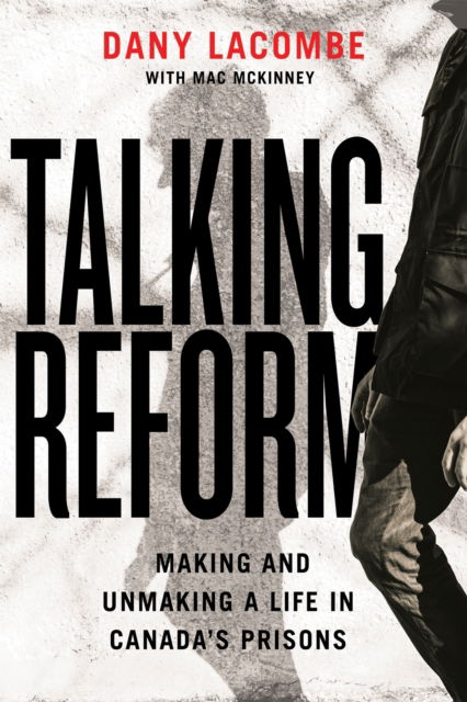 Cover for Dany Lacombe · Talking Reform: Making and Unmaking a Life in Canada’s Prisons (Paperback Book) (2025)