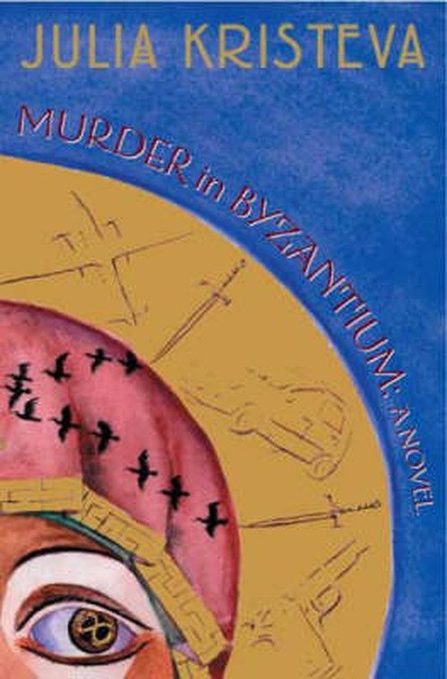 Cover for Julia Kristeva · Murder in Byzantium: A Novel (Innbunden bok) (2006)
