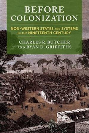 Cover for Charles R. Butcher · Before Colonization: Non-Western States and Systems in the Nineteenth Century - Columbia Studies in International Order and Politics (Paperback Book) (2025)