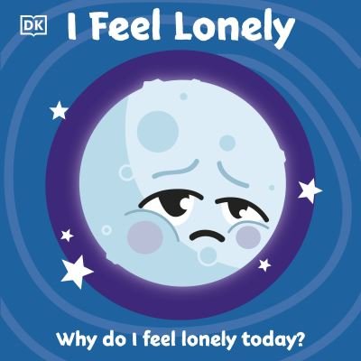 Cover for Dk · I Feel Lonely - First Emotions (Kartonbuch) (2021)