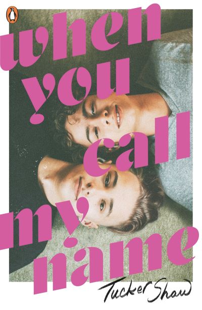 When You Call My Name - Tucker Shaw - Books - Penguin Random House Children's UK - 9780241599365 - June 2, 2022