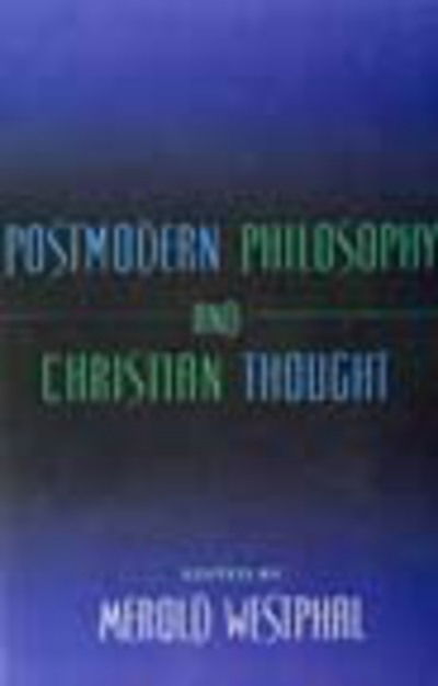 Postmodern Philosophy and Christian Thought - Merold Westphal - Books - Indiana University Press - 9780253213365 - November 22, 1999
