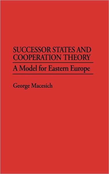 Cover for George Macesich · Successor States and Cooperation Theory: A Model for Eastern Europe (Gebundenes Buch) (1994)