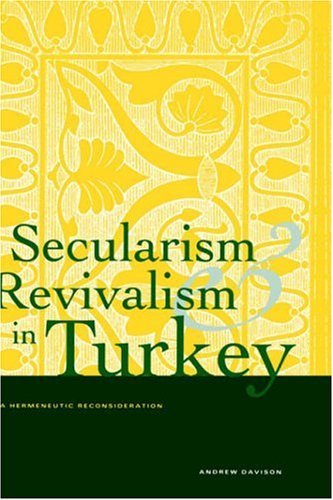 Cover for Andrew Davison · Secularism and Revivalism in Turkey: A Hermeneutic Reconsideration - Yale Studies in Hermeneutics (Hardcover Book) (1998)