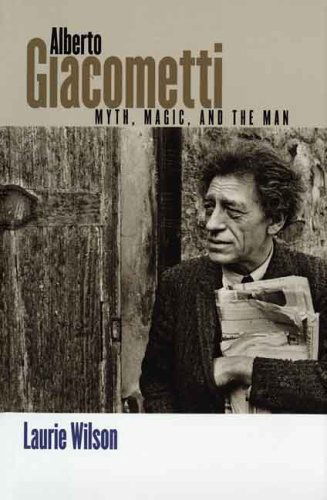 Cover for Laurie Wilson · Alberto Giacometti: Myth, Magic, and the Man (Paperback Book) (2005)