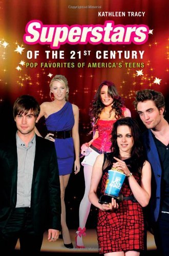 Cover for Kathleen A. Tracy · Superstars of the 21st Century: Pop Favorites of America's Teens (Hardcover Book) (2013)