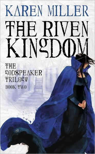 The Riven Kingdom (The Godspeaker Trilogy) - Karen Miller - Książki - Orbit - 9780316008365 - 1 września 2008