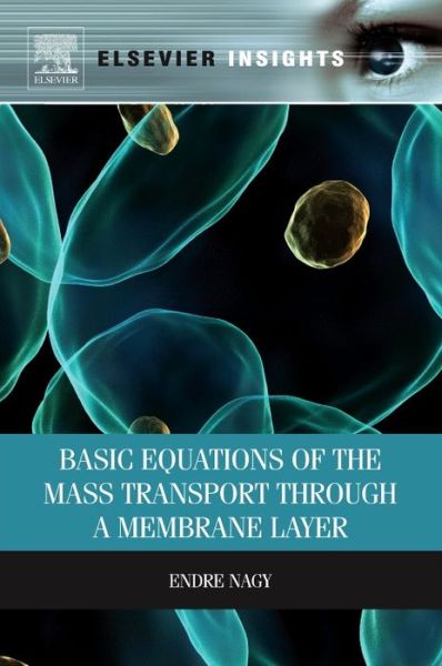 Cover for Nagy, Endre (Director, Research Institute of Chemical and Process Engineering, University of Pannonia, Hungary) · Basic Equations of the Mass Transport through a Membrane Layer (Paperback Book) (2011)