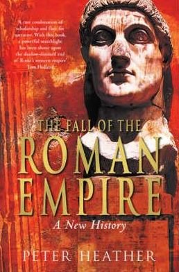 Cover for Peter Heather · The Fall of the Roman Empire: A New History (Paperback Book) [Unabridged edition] (2006)