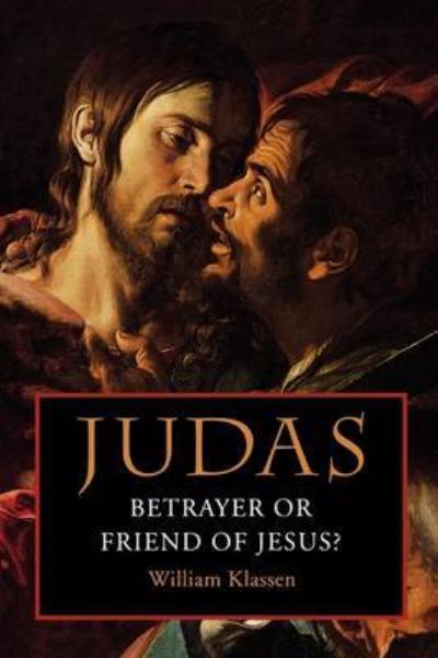 Cover for William Klassen · Judas: Betrayer or Friend of Jesus? (Paperback Book) (1996)