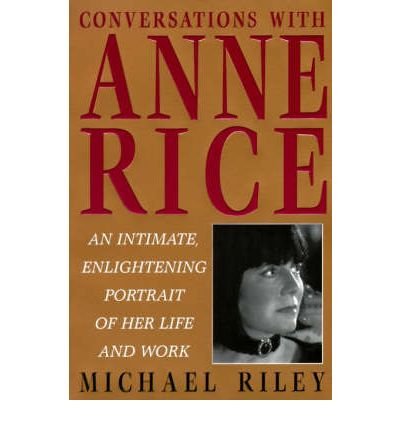 Conversations with Anne Rice: an Intimate, Enlightening Portrait of Her Life and Work - Michael Riley - Bøker - Ballantine Books - 9780345396365 - 16. april 1996