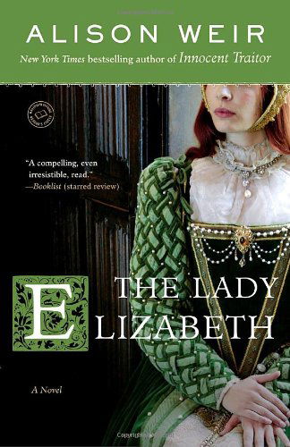 Cover for Alison Weir · The Lady Elizabeth: a Novel (Random House Reader's Circle) (Pocketbok) [Reprint edition] (2008)