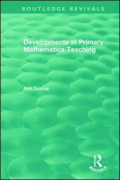 Cover for Ann Sawyer · Developments in Primary Mathematics Teaching - Routledge Revivals (Hardcover Book) (2020)