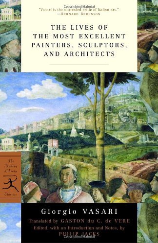 Cover for Giorgio Vasari · The Lives of the Most Excellent Painters, Sculptors, and Architects - Modern Library Classics (Pocketbok) [New edition] (2006)