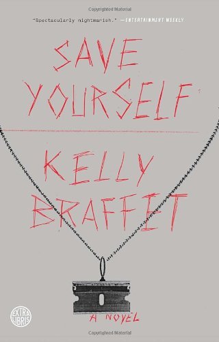 Cover for Kelly Braffet · Save Yourself: a Novel (Paperback Book) [Reprint edition] (2014)
