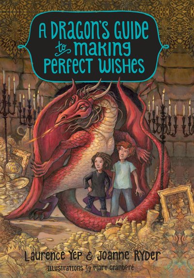 Cover for Laurence Yep · A Dragon's Guide to Making Perfect Wishes - A Dragon's Guide (Hardcover Book) (2017)