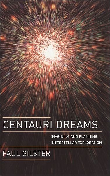 Cover for Paul Gilster · Centauri Dreams: Imagining and Planning Interstellar Exploration (Hardcover Book) [2004 edition] (2004)