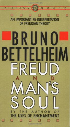 Cover for Bruno Bettelheim · Freud and Man's Soul: an Important Re-interpretation of Freudian Theory (Pocketbok) [Vintage Books Ed edition] (1983)