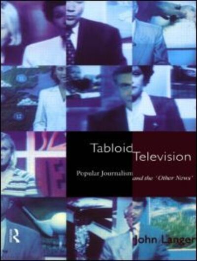 Cover for John Langer · Tabloid Television: Popular Journalism and the 'Other News' - Communication and Society (Hardcover Book) (1997)