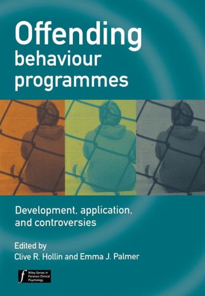 Offending Behaviour Programmes: Development, Application and Controversies - Wiley Series in Forensic Clinical Psychology - Palmer, Emma J. (University of Leicester) - Bücher - John Wiley & Sons Inc - 9780470023365 - 18. August 2006