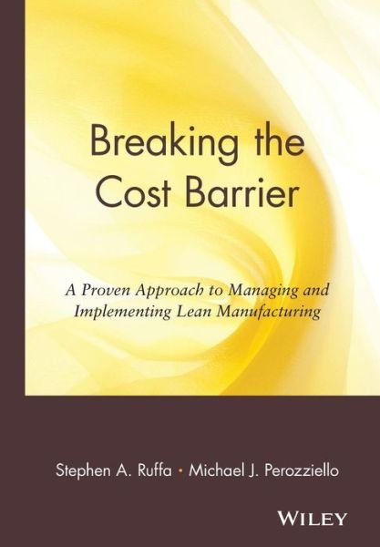 Cover for Stephen A. Ruffa · Breaking the Cost Barrier: A Proven Approach to Managing and Implementing Lean Manufacturing - National Association of Manufacturers (Gebundenes Buch) (2000)