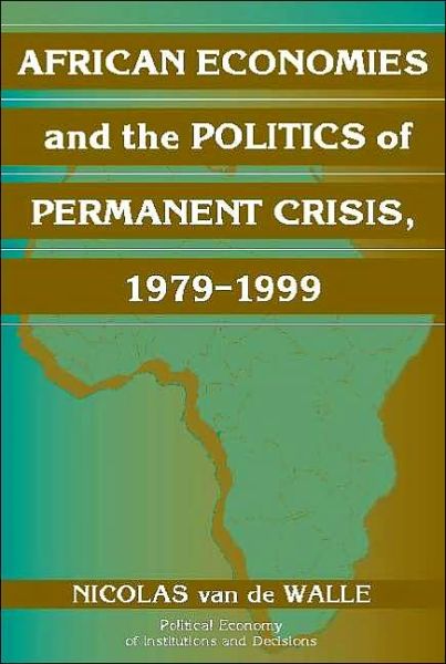 Cover for Van de Walle, Nicolas (Michigan State University) · African Economies and the Politics of Permanent Crisis, 1979–1999 - Political Economy of Institutions and Decisions (Paperback Book) (2001)