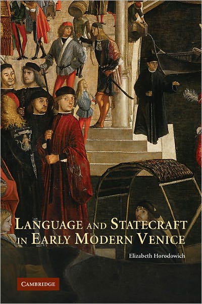 Cover for Horodowich, Elizabeth (New Mexico State University) · Language and Statecraft in Early Modern Venice (Paperback Book) (2011)