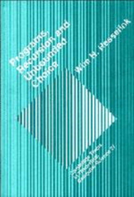 Cover for Wim H. Hesselink · Programs, Recursion and Unbounded Choice - Cambridge Tracts in Theoretical Computer Science (Hardcover Book) (1992)