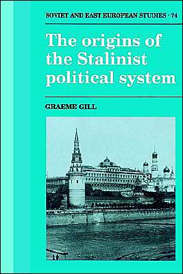 Cover for Graeme Gill · The Origins of the Stalinist Political System - Cambridge Russian, Soviet and Post-Soviet Studies (Paperback Book) (2002)