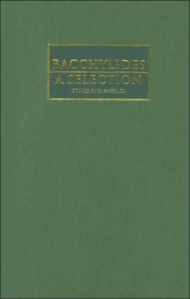 Cover for Bacchylides · Bacchylides: A Selection - Cambridge Greek and Latin Classics (Hardcover bog) (2004)