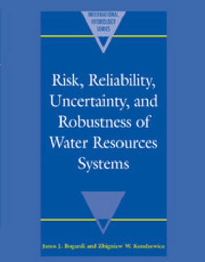 Cover for Janos Bogardi · Risk, Reliability, Uncertainty, and Robustness of Water Resource Systems - International Hydrology Series (Gebundenes Buch) (2002)