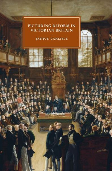 Cover for Carlisle, Janice (Yale University, Connecticut) · Picturing Reform in Victorian Britain - Cambridge Studies in Nineteenth-Century Literature and Culture (Hardcover Book) [New edition] (2012)