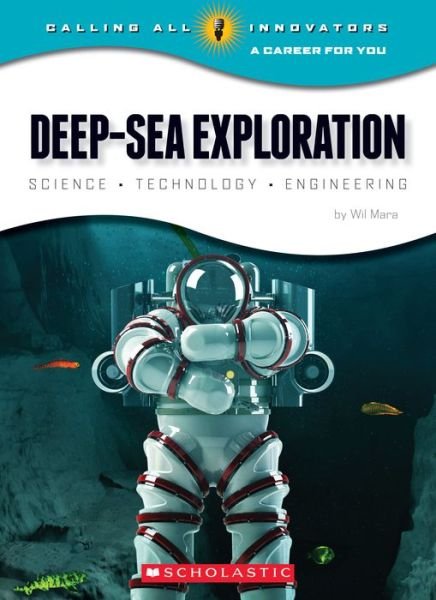 Cover for Wil Mara · Deep-sea Exploration: Science Technology Engineering (Calling All Innovators: a Career for You) (Gebundenes Buch) (2015)