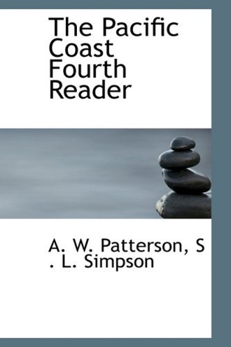 The Pacific Coast Fourth Reader - S . L. Simpson A. W. Patterson - Livros - BiblioLife - 9780554608365 - 20 de agosto de 2008