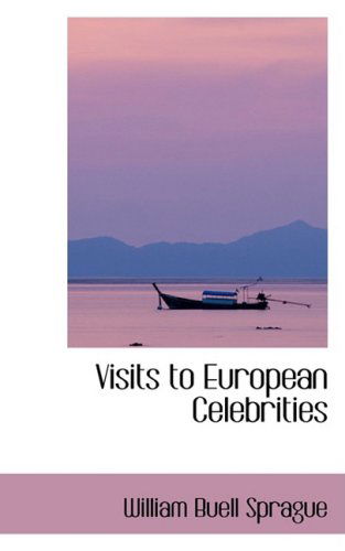 Cover for William Buell Sprague · Visits to European Celebrities (Hardcover Book) (2009)