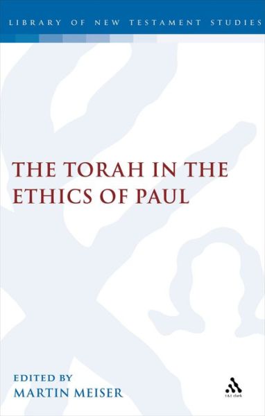 The Torah in the Ethics of Paul - International Studies in Christian Origins - Martin Meiser - Books - Bloomsbury Publishing PLC - 9780567127365 - January 16, 2014