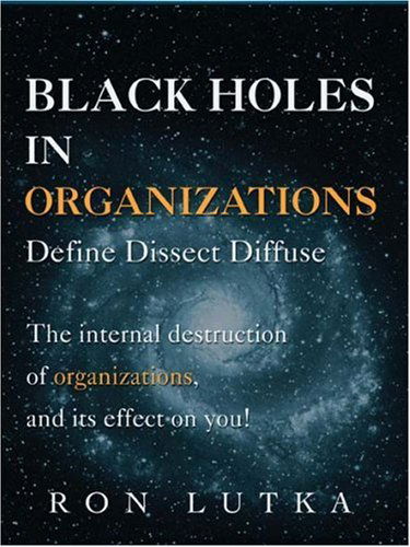 Cover for Ron Lutka · Black Holes in Organizations: Define Dissect Diffuse (Paperback Book) (2007)