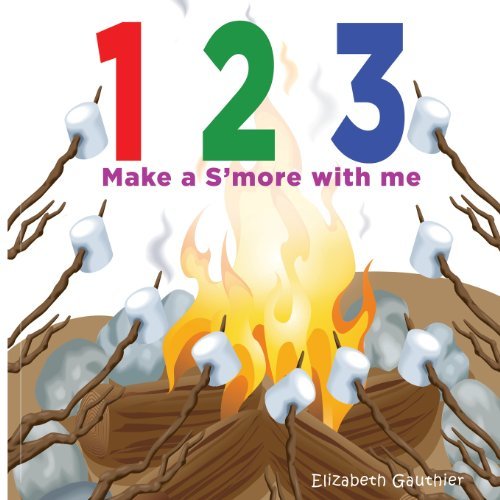 Cover for Elizabeth Gauthier · 1 2 3 Make a S'more with Me: a Silly Counting Book (Pocketbok) (2013)