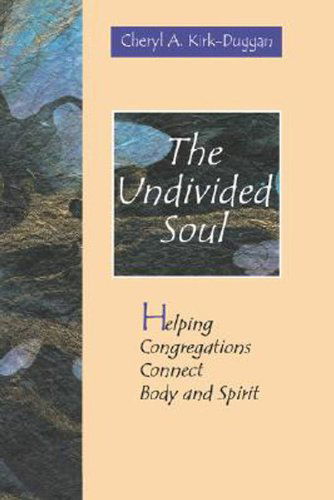 Cover for Cheryl Kirk-duggan · The Undivided Soul: Helping Congregations Connect Body and Spirit (Paperback Book) (2001)