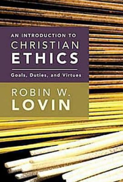 Cover for Robin W. Lovin · An Introduction to Christian Ethics: Goals, Duties, Virtues (Paperback Book) (2011)